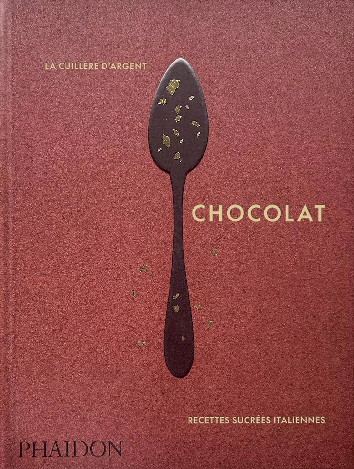 La cuillère d'argent: chocolat - livre de recettes