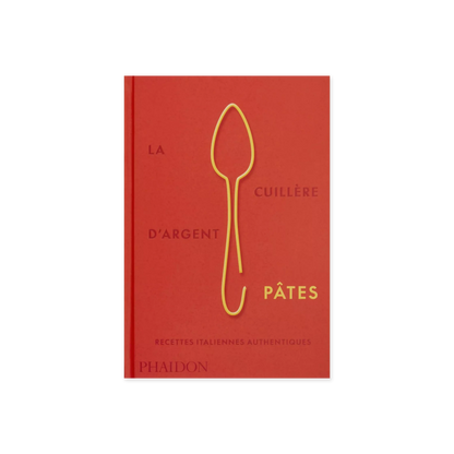La cuillère d'argent : pâtes - Italian Recipe Book