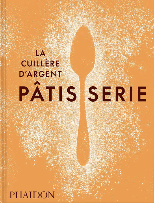 La cuillère d'argent : pâtisserie - livre de recettes